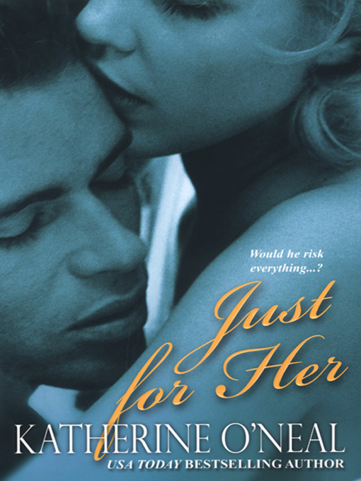 Title details for Just for Her by Katherine O'Neal - Available